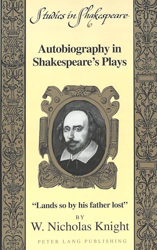 Beispielbild fr Autobiography in Shakespeare?s Plays: Lands so by his father lost (Studies in Shakespeare) zum Verkauf von Blindpig Books