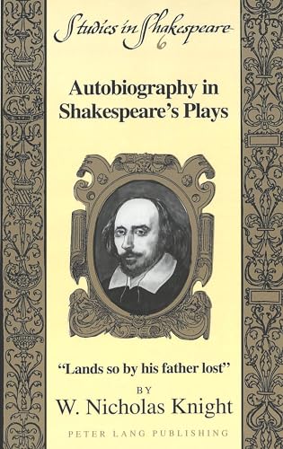 Imagen de archivo de Autobiography in Shakespeare?s Plays: Lands so by his father lost (Studies in Shakespeare) a la venta por Blindpig Books