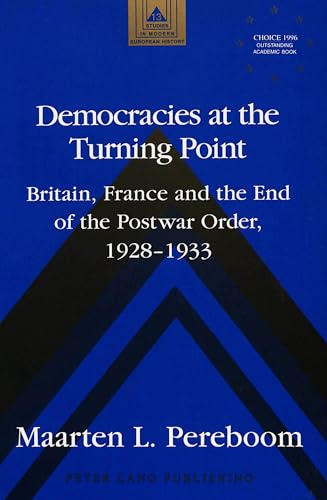 Imagen de archivo de Democracies at the Turning Point: Britain, France and the End of the Postwar Order, 1928-1933 (Studies in Modern European History) a la venta por Benjamin Books