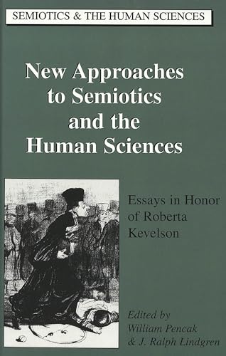 Imagen de archivo de New Approaches to Semiotics and the Human Sciences : Essays in Honor of Roberta Kevelson a la venta por Better World Books