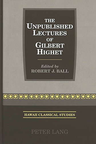 9780820438245: The Unpublished Lectures of Gilbert Highet: Edited by Robert J. Ball (Hawaii Classical Studies)