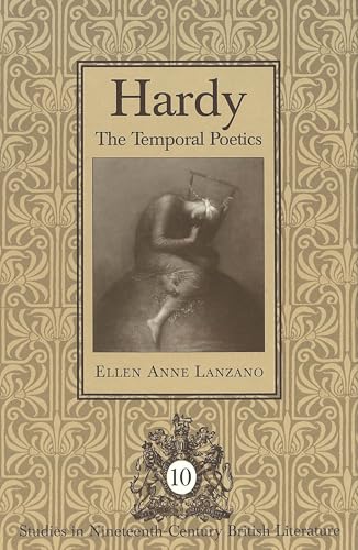 

Hardy: The Temporal Poetics (Studies in Nineteenth-Century British Literature, 10)