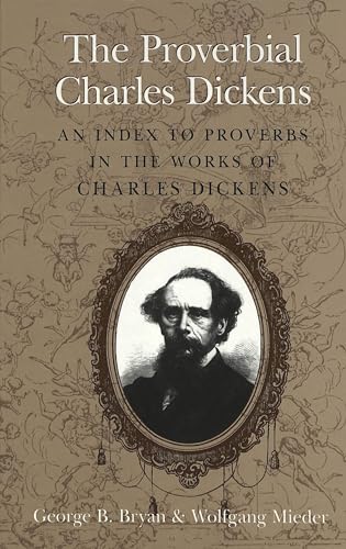 Beispielbild fr The Proverbial Charles Dickens : An Index to Proverbs in the Works of Charles Dickens zum Verkauf von Better World Books