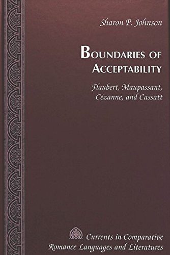 9780820438511: Boundaries of Acceptability: Flaubert, Maupassant, Cezanne, and Cassatt: 63 (Currents in Comparative Romance Languages & Literatures)