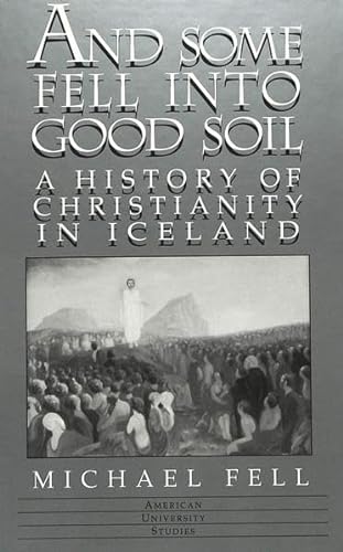 Imagen de archivo de And Some Fell into Good Soil A History of Christianity in Iceland a la venta por Librairie La Canopee. Inc.