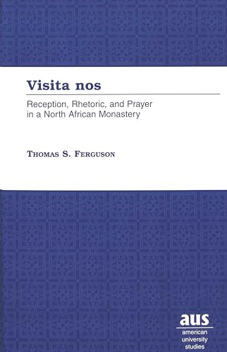 9780820439112: Visita Nos: Reception, Rhetoric, and Prayer in a North African Monastery: 203 (American University Studies, Series 7: Theology & Religion)