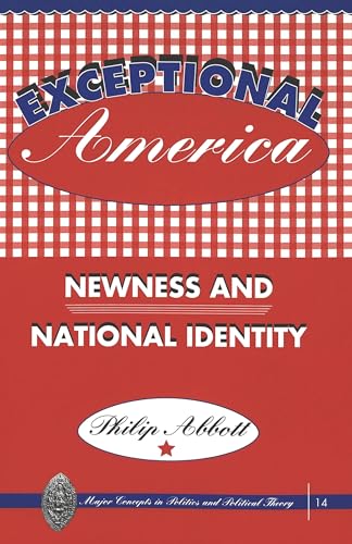 9780820439129: Exceptional America: Newness and National Identity: 14 (Major Concepts in Politics and Political Theory)