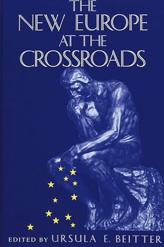 The New Europe at the Crossroads. - Ursula E. Beitter; Beitter, Ursula E.