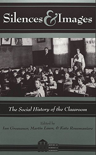 Beispielbild fr Silences and Images: The Social History of the Classroom (History of Schools and Schooling) zum Verkauf von Open Books