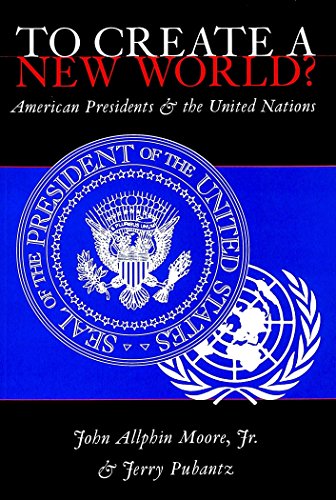 Beispielbild fr To Create a New World? : American Presidents and the United Nations zum Verkauf von Better World Books