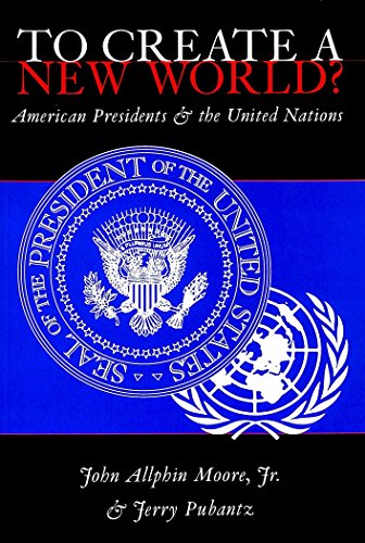 Imagen de archivo de To Create a New World? : American Presidents and the United Nations a la venta por Better World Books