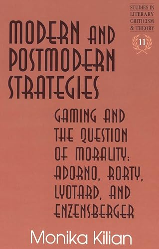 Beispielbild fr Studies in Literary Criticism and Theory: Modern and Postmodern Strategies: Gaming and the Question of Morality (Volume 11) zum Verkauf von Anybook.com