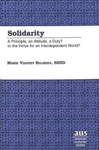 9780820439853: Solidarity: A Principle, an Attitude, a Duty? or the Virtue for an Interdependent World?: 204 (American University Studies, Series 7: Theology & Religion)