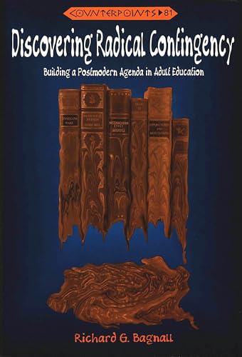 Beispielbild fr Discovering Radical Contingency : Building a Postmodern Agenda in Adult Education zum Verkauf von Better World Books