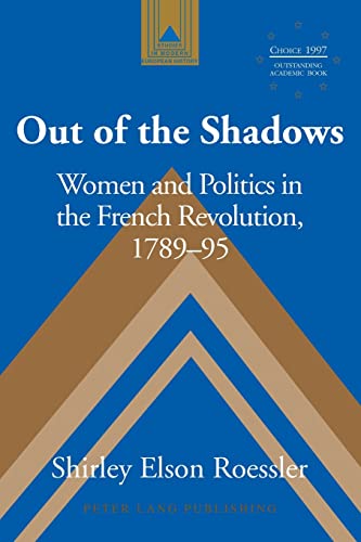 Beispielbild fr Out of the Shadows : Women and Politics in the French Revolution, 1789-95 zum Verkauf von Ria Christie Collections