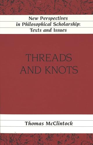 Stock image for Threads and Knots (New Perspectives in Philosophical Scholarship: Texts and Issues) for sale by Bookmonger.Ltd