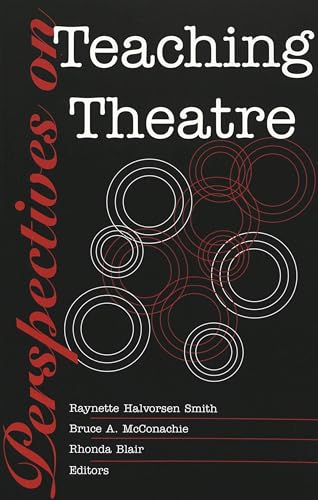 Perspectives on Teaching Theatre (9780820440330) by Smith Halvorsen, Raynette; McConachie, Bruce; Blair, Rhonda