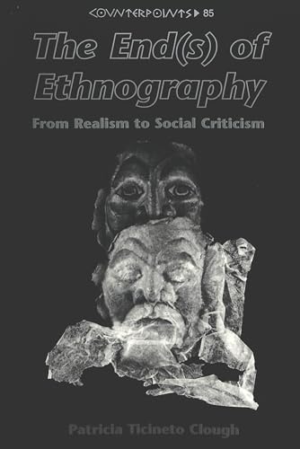 Imagen de archivo de The End(s) of Ethnography: From Realism to Social Criticism (Counterpoints) a la venta por Wonder Book