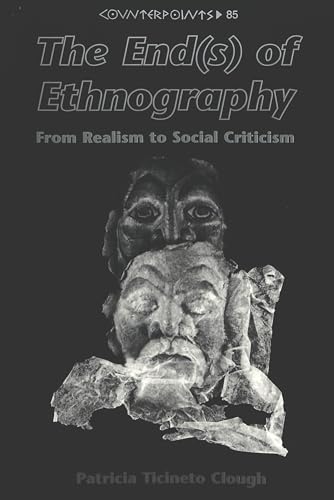 Stock image for The End(s) of Ethnography: From Realism to Social Criticism (Counterpoints) for sale by Wonder Book