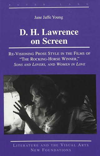 D. H. Lawrence on Screen: Re-Visioning Prose Style in the Films of "The Rocking-Horse Winner, " S...