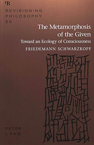 Stock image for The Metamorphosis of the Given: Toward an Ecology of Consciousness (Revisioning Philosophy) for sale by Byrd Books