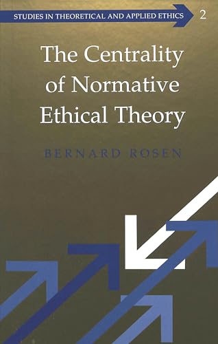 Beispielbild fr The Centrality of Normative Ethical Theory. zum Verkauf von SKULIMA Wiss. Versandbuchhandlung