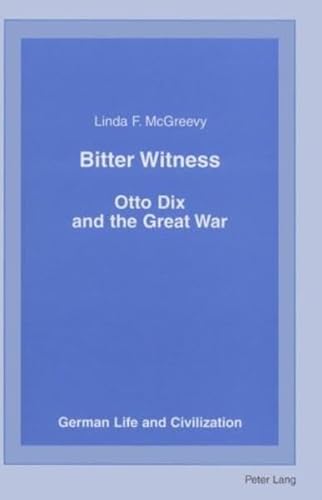 9780820441061: Bitter Witness: Otto Dix and the Great War (German Life and Civilization)