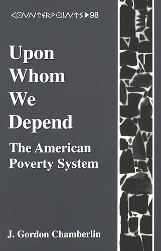 Stock image for Upon Whom We Depend: The American Poverty System for sale by Sessions Book Sales