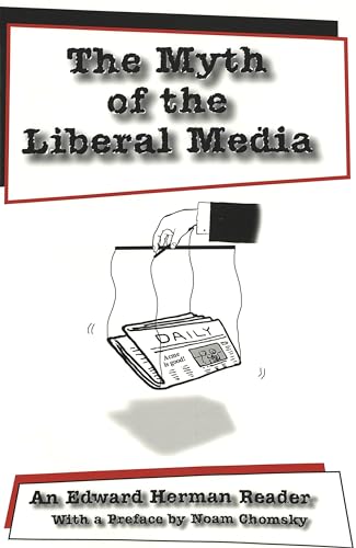 The Myth of the Liberal Media: An Edward Herman Reader (9780820441863) by Herman, Edward S.