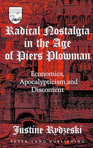 Stock image for Radical Nostalgia in the Age of Piers Plowman; Economics, Apocalypticism, and Discontent for sale by Hackenberg Booksellers ABAA