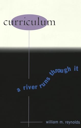 Curriculum: A River Runs Through It (Counterpoints) (9780820442945) by Reynolds, William M.