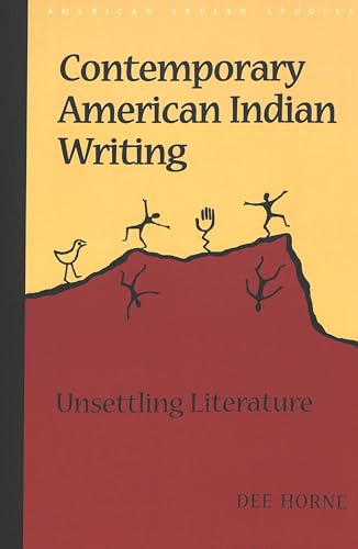 Beispielbild fr Contemporary American Indian Writing: Unsettling Literature (American Indian Studies) zum Verkauf von Smith Family Bookstore Downtown