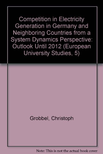 9780820443393: Competition in Electricity Generation in Germany and Neighboring Countries from a System Dynamics Perspective: Outlook Until 2012