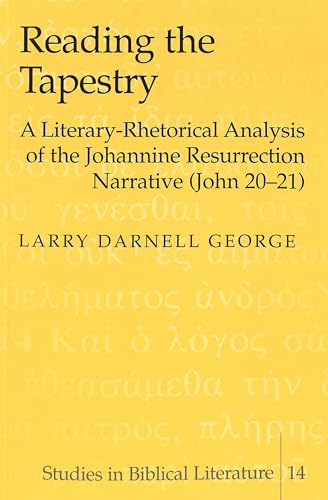 Imagen de archivo de Reading the Tapestry: A Literary-Rhetorical Analysis of the Johannine Resurrection Narrative (John 20-21) a la venta por Montana Book Company