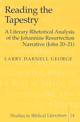Stock image for Reading the Tapestry: A Literary-Rhetorical Analysis of the Johannine Resurrection Narrative (John 20-21): 14 (Studies in Biblical Literature) for sale by WorldofBooks