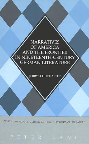 Stock image for Narratives of America and the Frontier in Nineteenth-Century German Literature (North American Studies in Nineteenth-Century German Literature and Culture) for sale by Wonder Book