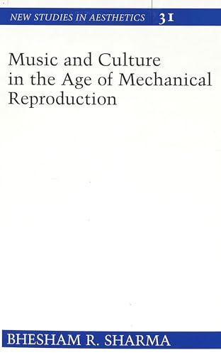 9780820445168: Music and Culture in the Age of Mechanical Reproduction: 31 (New Studies in Aesthetics)