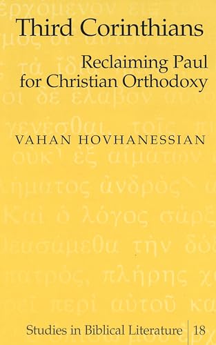 Beispielbild fr Third Corinthians: Reclaiming Paul for Christian Orthodoxy (Studies in Biblical Literature) zum Verkauf von Montana Book Company