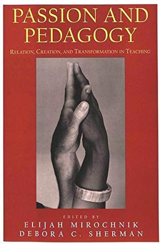 Beispielbild fr Passion and Pedagogy: Relation, Creation, and Transformation in Teaching (Lesley University Series in Arts and Education) zum Verkauf von Wizard Books
