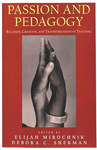 9780820445281: Passion and Pedagogy: Relation, Creation and Transformation in Teaching: v. 1 (Lesley University Series in Arts & Education)