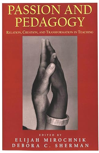 9780820445281: Passion and Pedagogy: Relation, Creation, and Transformation in Teaching: v. 1