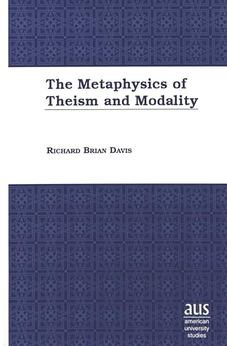 The Metaphysics of Theism and Modality (American University Studies) (9780820445298) by Davis, Richard Brian
