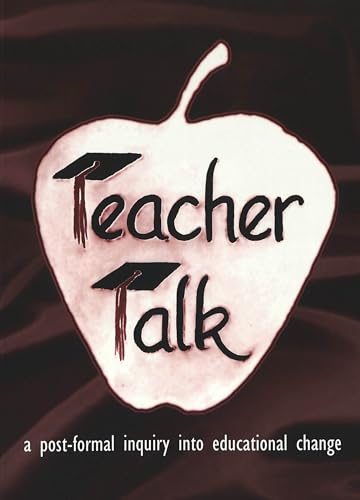 Beispielbild fr Teacher Talk: A Post-Formal Inquiry into Educational Change zum Verkauf von Open Books