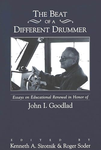 Imagen de archivo de The Beat of a Different Drummer: Essays on Educational Renewal in Honor of John I. Goodlad a la venta por Vashon Island Books