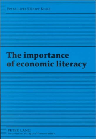 Stock image for The Importance of Economic Literacy [Paperback] by Lietz, Petra; Kotte, Dieter for sale by MyLibraryMarket