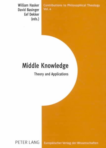 Imagen de archivo de Middle Knowledge: Theory and Application (Contributions to Philosophical Theology,) a la venta por Redux Books