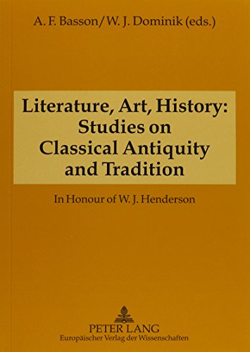 Stock image for Literature, Art, History: Studies on Classical Antiquity and Tradition in Honour of W. J. Henderson for sale by Powell's Bookstores Chicago, ABAA