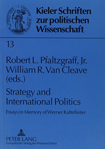 Stock image for Strategy and International Politics: Essays in Memory of Werner Kaltenfleiter (Kieler Schriften Zur Politischen Wissenschaft) for sale by Southern Maryland Books