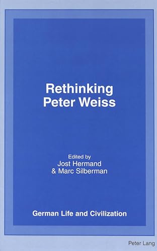 Rethinking Peter Weiss (German Life and Civilization) (9780820448510) by Hermand, Jost; Silberman, Marc