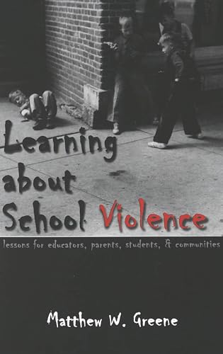 Learning about School Violence : Lessons for Educators, Parents, Students and Communities